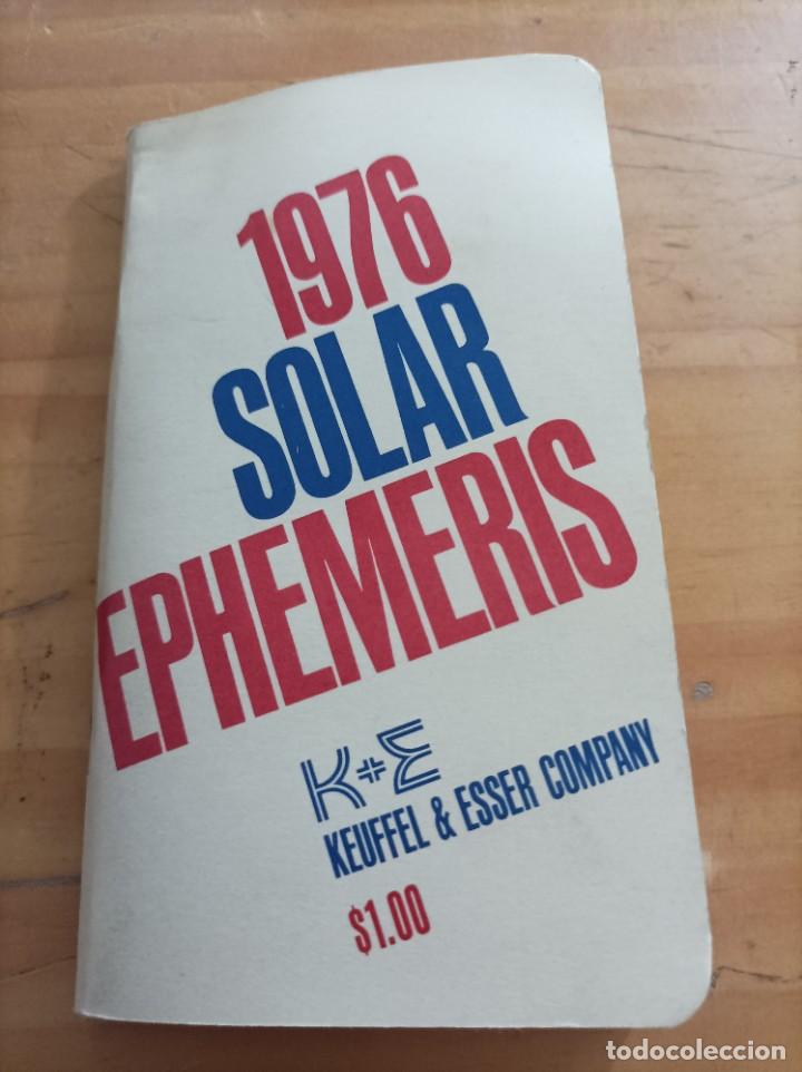 books: 1976 SOLAR EPHEMERIS FOR 1976,KEUFFEL & ESSER COMPANY,84 PAG.