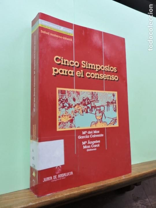 books: Cinco simposios para el consenso. M&ordf; de Mar Garc&iacute;a, M&ordf; Angeles Mon. Escuela andaluza de salud. 1995