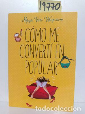 Libros: C&Oacute;MO ME CONVERT&Iacute; EN POPULAR - MAYA VAN WAGENEN - Foto 1