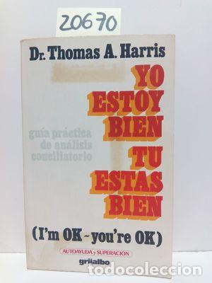 Libros: YO ESTOY BIEN, T&Uacute; EST&Aacute;S BIEN - HARRIS, THOMAS ANTHONY - Foto 1