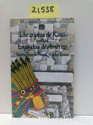 Libros: LAS CRIPTAS DE KAUA Y OTRAS LEYENDAS DE AM&Eacute;RICA - ANONIMAS Y COLECTIVAS - Foto 1