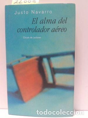 Libros: EL ALMA DEL CONTROLADOR A&Eacute;REO - NAVARRO, JUSTO - Foto 1