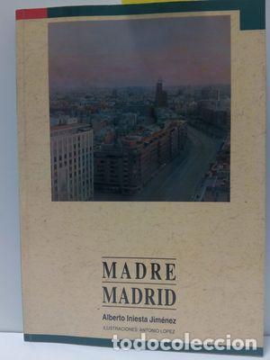 Libros: MADRE, MADRID - INIESTA JIM&Eacute;NEZ, ALBERTO - Foto 1