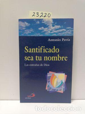 B&uuml;cher: SANITICADO SEA TU NOMBRE - PAVIA MART&Iacute;N-AMBROSIO, ANTONIO CARLOS