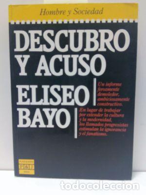 Libros: DESCUBRO Y ACUSO - BAYO POBLADOR, ELISEO - Foto 1