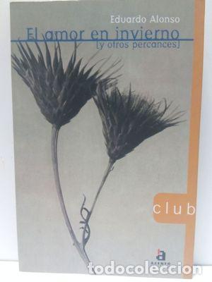 Libros: AMOR EN INVIERNO Y OTROS PERCANCES - ALONSO, EDUARDO - Foto 1