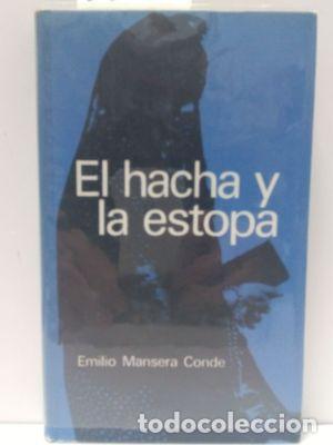 Libros: EL HACHA Y LA ESTOPA - MANSERA CONDE, EMILIO. - Foto 1