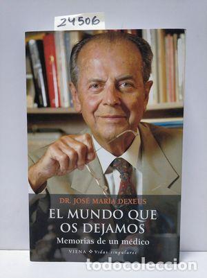 Libros: EL MUNDO QUE OS DEJAMOS - DEXEUS, DR. JOS&Eacute; MAR&Iacute;A - Foto 1