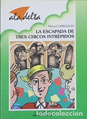 Libros: LA ESCAPADA DE TRES CHICOS INTR&Eacute;PIDOS - Cerezales,Manuel - Foto 1