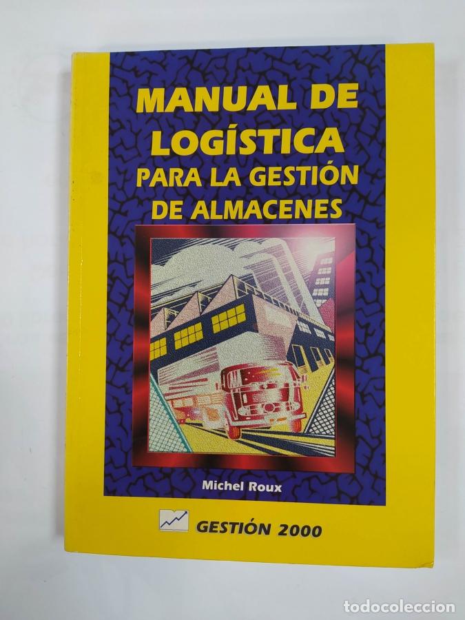 Libros: Manual de log&iacute;stica para la gesti&oacute;n de almacenes. - Michel Roux. TDK690 - Foto 1