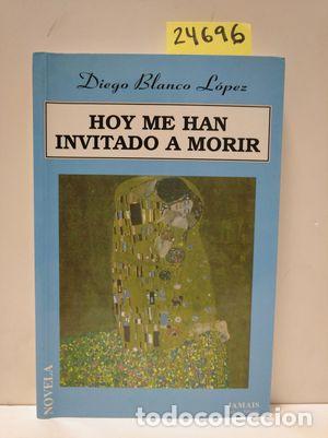 Libros: HOY ME HAN ENSE&Ntilde;ADO A MORIR - BLANCO L&Oacute;PEZ, DIEGO - Foto 1