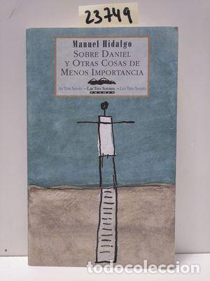 Libros: SOBRE DANIEL Y OTRAS COSAS DE MENOS IMPORTANCIA - HIDALGO, MANUEL - Foto 1