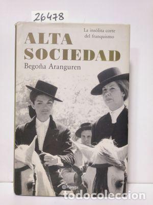 Libros: ALTA SOCIEDAD - ARANGUREN, BEGONA - Foto 1