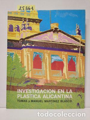 B&uuml;cher: INVESTIGACI&Oacute;N EN LA PL&Aacute;STICA ALICANTINA - MART&Iacute;NEZ BLASCO, TOM&Aacute;S.; MART&Iacute;NEZ BLASCO, MANUEL.