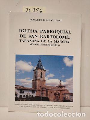 B&uuml;cher: IGLESIA PARROQUIAL DE SAN BARTOLOM&Eacute;, TARAZONA DE LA MANCHA - LUJ&Aacute;N L&Oacute;PEZ, FRANCISCO B.