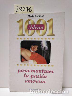Libri di seconda mano: 1001 IDEAS PARA MANTENER LA PASI&Oacute;N AMOROSA - PAPILLON, MARIE