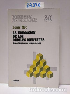 Libros: LA EDUCACI&Oacute;N DE LOS D&Eacute;BILES MENTALES - NOT, LOUIS - Foto 1
