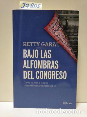 Libros: BAJO LAS ALFOMBRAS DEL CONGRESO - GARAT, KETTY - Foto 1