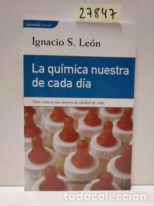 Libros: LA QU&Iacute;MICA NUESTRA DE CADA D&Iacute;A - LE&Oacute;N-IGNACIO - Foto 1