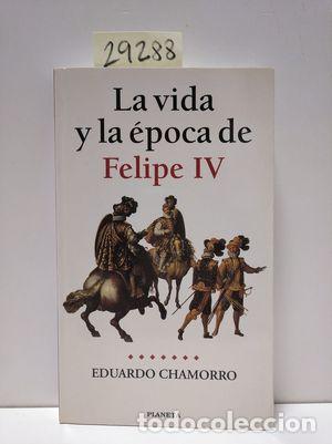 Libros: LA VIDA EN LA &Eacute;POCA DE FELIPE IV - CHAMORRO, EDUARDO - Foto 1
