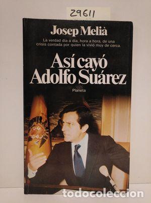 Libros: AS&Iacute; CAY&Oacute; ADOLFO SU&Aacute;REZ - MELIA, JOSEP - Foto 1