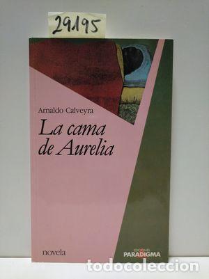 Libros: LA CAMA DE AURELIA - CALVEYRA, ARNALDO - Foto 1