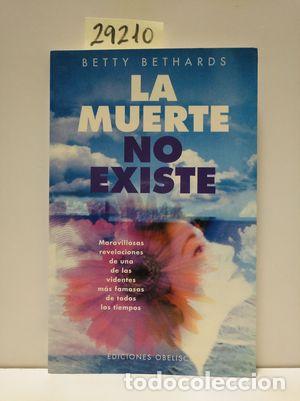 Libros: LA MUERTE NO EXISTE - BETHARDS, BETTY - Foto 1
