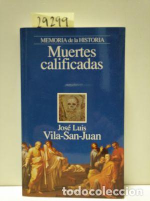 Libros: MUERTES CALIFICADAS - VILA-SAN-JUAN, JOS&Eacute; LUIS - Foto 1