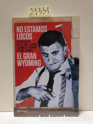 Libros: NO ESTAMOS LOCOS - EL GRAN WYOMING - Foto 1