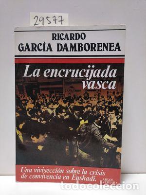 Libros: LA ENCRUCIJADA VASCA - GARC&Iacute;A DAMBORENEA, RICARDO - Foto 1