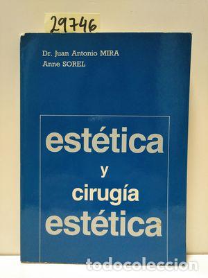 Livres: EST&Eacute;TICA Y CIRUG&Iacute;A EST&Eacute;TICA - MIRA, JUAN A.; SOREL, ANNE