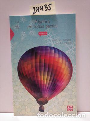 Libros: &Aacute;LGEBRA EN TODAS PARTES - PE&Ntilde;A, JOS&Eacute; ANTONIO DE LA - Foto 1
