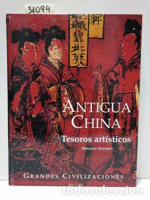 B&uuml;cher: GRANDES CIVILIZACIONES DEL PASADO II. ANTIGUA CHINA. TESOROS ART&Iacute;STICOS. - SCARPARI, MAURIZIO