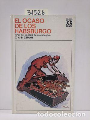 Libros: EL OCASO DE LOS HABSBURGO - ZEMAN, Z.A.B. - Foto 1