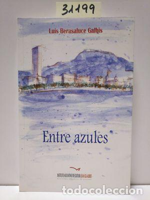 Libros: ENTRE AZULES - BERASALUCE GALBIS, LUIS - Foto 1