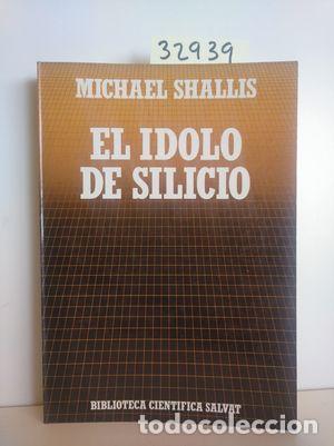 Libros: EL IDOLO DE SILICIO - SHALLIS, MICHAEL - Foto 1