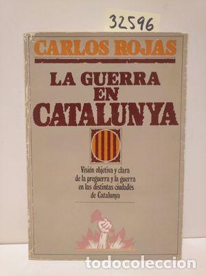 Libros: LA GUERRA EN CATALUNYA - ROJAS, CARLOS - Foto 1