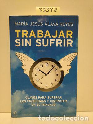 Libros: TRABAJAR SIN SUFRIR - ALAVA REYES, MAR&Iacute;A JES&Uacute;S - Foto 1