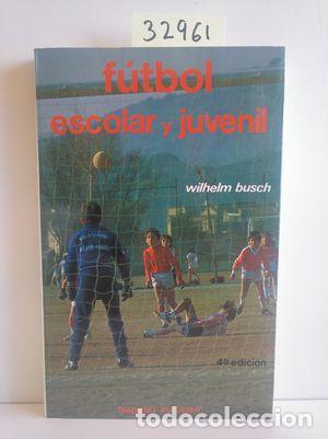 Libros: F&Uacute;TBOL ESCOLAR Y JUVENIL - BUSCH, WILHELM - Foto 1