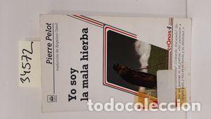 Libros: YO SOY LA MALA HIERBA - PELOT, PIERRE - Foto 1