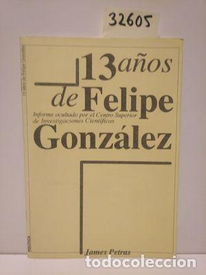 Libros: 13 A&Ntilde;OS DE FELIPE GONZ&Aacute;LEZ - NULL - Foto 1