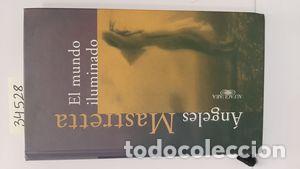 Libros: EL MUNDO ILUMINADO - MASTRETTA, &Aacute;NGELES - Foto 1