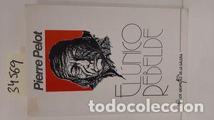 Libros: UNICO REBELDE, EL - PELOT, PIERRE - Foto 1