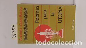 Libros: POEMAS PARA LA UTOP&Iacute;A - L&Oacute;PEZ BAEZA, ANTONIO - Foto 1