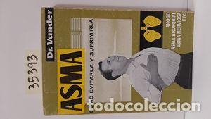 Libros: ASMA. C&Oacute;MO EVITARLA Y SUPRIMIRLA. - VANDER DR - Foto 1