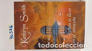 Libros: A&Uacute;N TE LLEVO EN EL CORAZ&Oacute;N - SMITH, KATHRYN - Foto 1