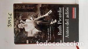 Libros: ANTES DEL ADI&Oacute;S - &rdquo;PICARDIE, RUTH&rdquo; - Foto 1