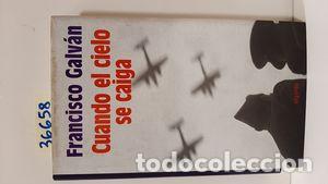 Libros: CUANDO EL CIELO SE CAIGA - GALV&Aacute;N OLALLA, FRANCISCO - Foto 1