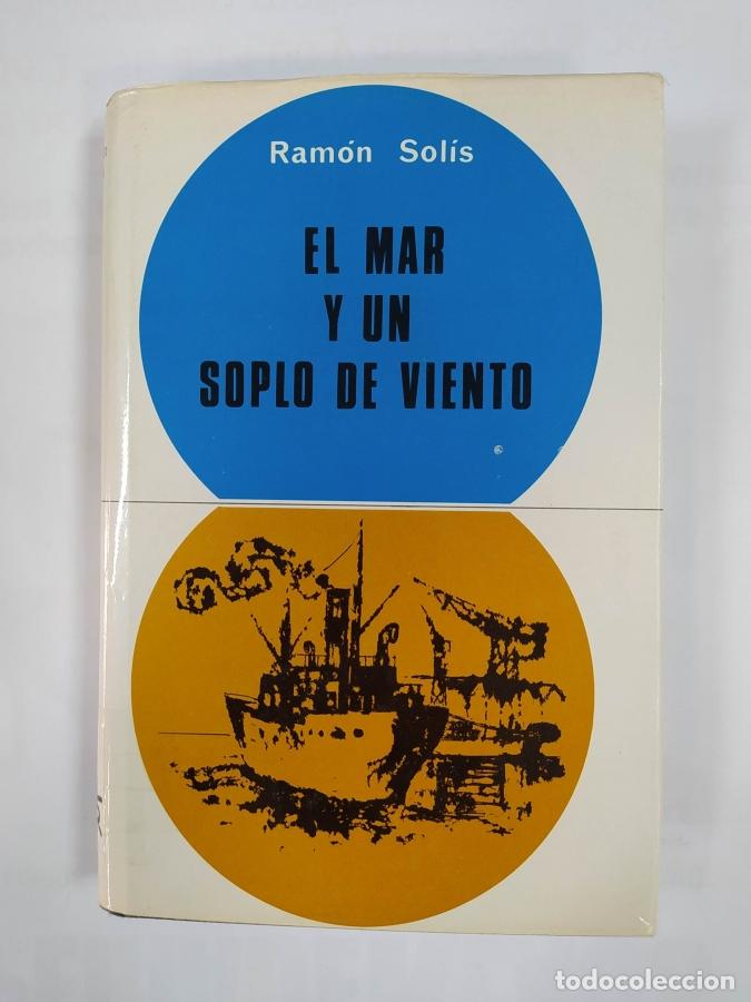 Libros: EL MAR Y UN SOPLO DE VIENTO. - RAMON SOLIS. TDK691 - Foto 1