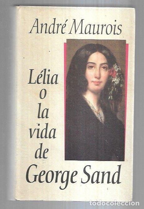 Libros: LELIA O LA VIDA DE GEORGE SAND - MAUROIS, ANDRE - Foto 6